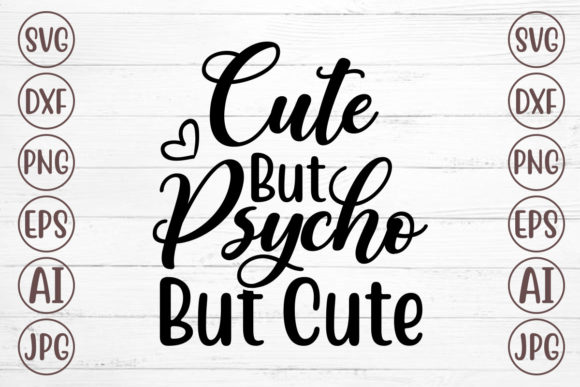 Cute but Psycho but Cute Svg