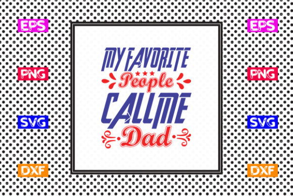 Daddy SVG Design, My Favorite People Ca