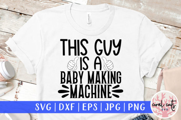This Guy is a Baby Making Machine SVG