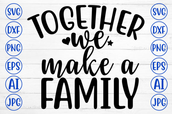 Together We Make a Family Svg
